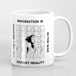 IMAGINATION IS THE ONLY WEAPON IN THE WAR AGAINST REALITY Mug