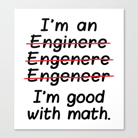 I'm an Engineer I'm Good at Math Canvas Print