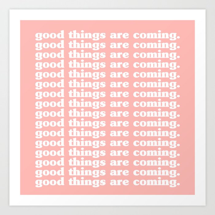 Good Things Are Coming | Typography Art Print