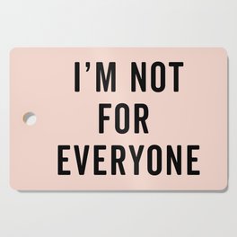 I'm Not For Everyone Funny Quote Cutting Board
