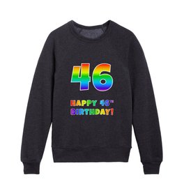 [ Thumbnail: HAPPY 46TH BIRTHDAY - Multicolored Rainbow Spectrum Gradient Kids Crewneck ]