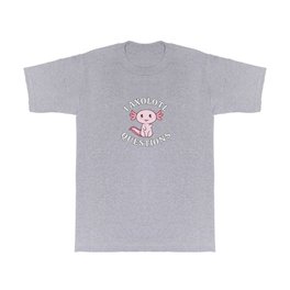 I Axolotl Questions T Shirt