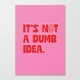 Dumb Idea Canvas Print