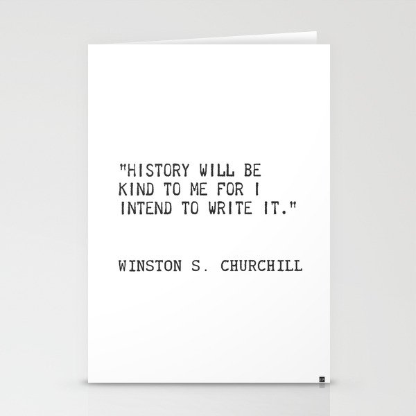 History will be kind to me for I intend to write it. Winston S. Churchill Stationery Cards