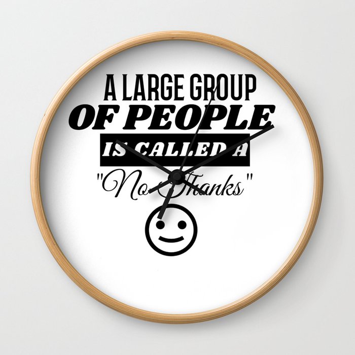 A Large Group of People is Called a No Thanks Wall Clock