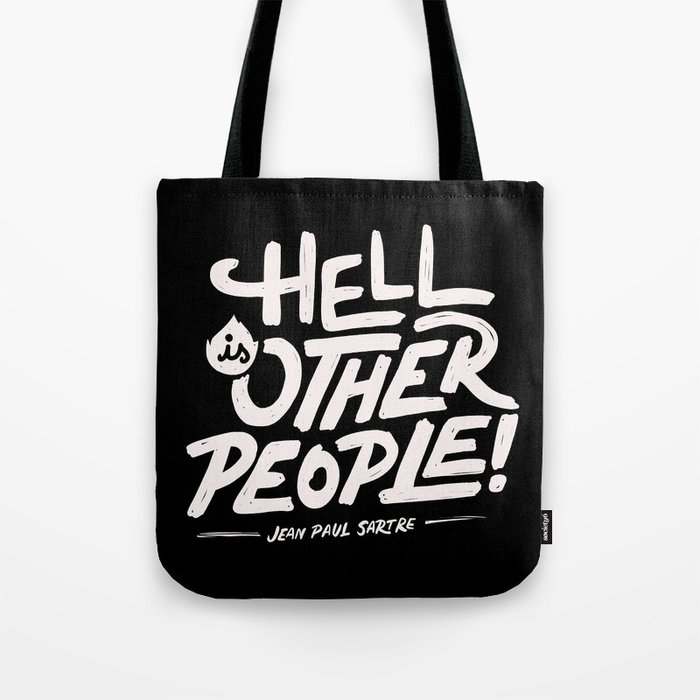 Hell is other people! Tote Bag
