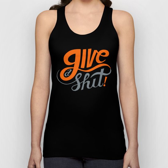 Give a Shit. Unisex Tank Top
