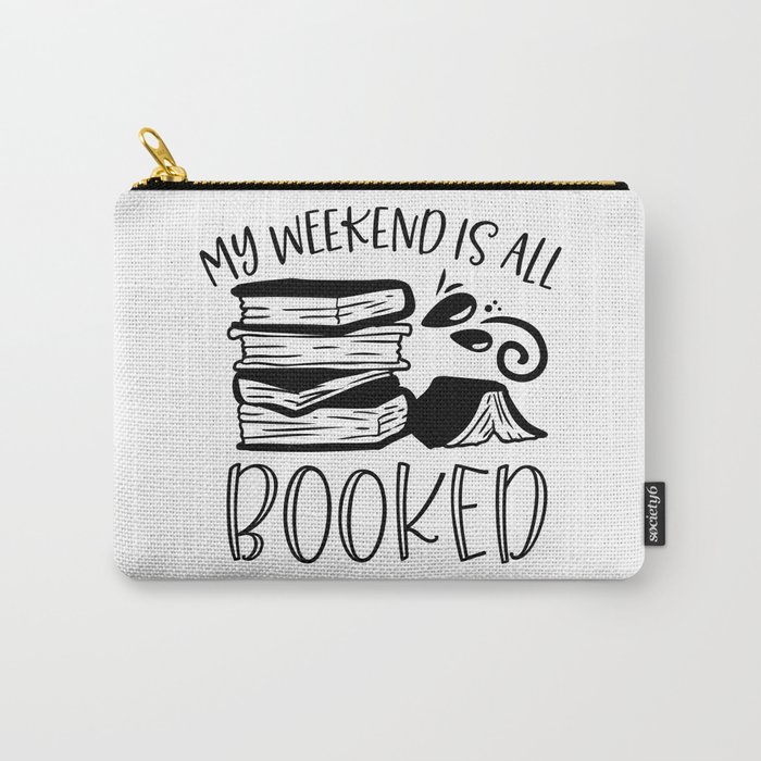 My Weekend Is All Booked Carry-All Pouch