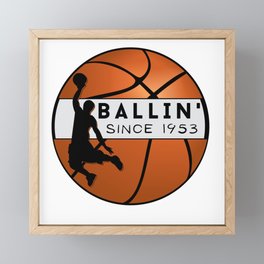 Born in 1953 - Ballin since 1953 - Basketball birthday Framed Mini Art Print
