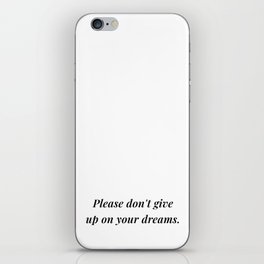 Please don't give up on your dreams (white background) iPhone Skin