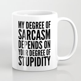 DEGREE OF SARCASM Coffee Mug