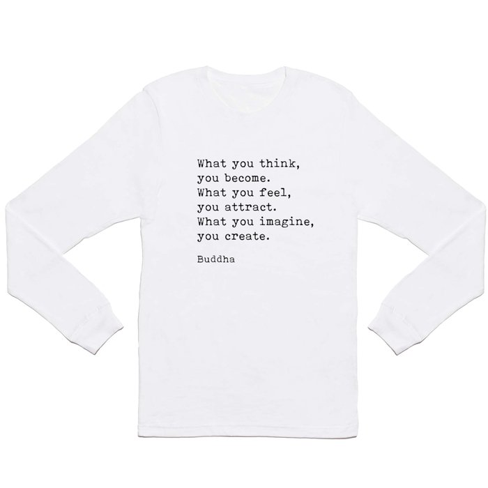 What You Think You Become, Buddha, Motivational Quote Long Sleeve T Shirt