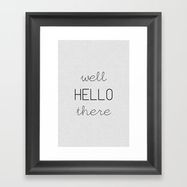 Well Hello There Framed Art Print