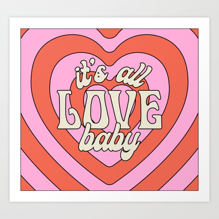 It's All Love, Baby Art Print