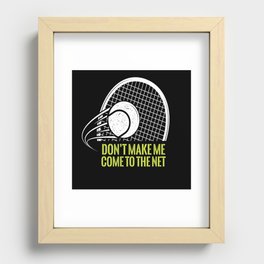 Don't Make Me Come To The Net Tennis Recessed Framed Print