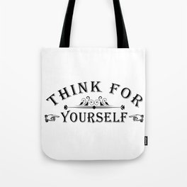  Think For Yourself Tote Bag
