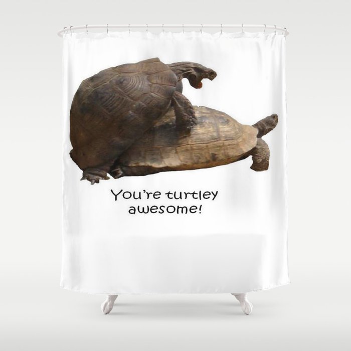 You're Turtley Awesome Shower Curtain