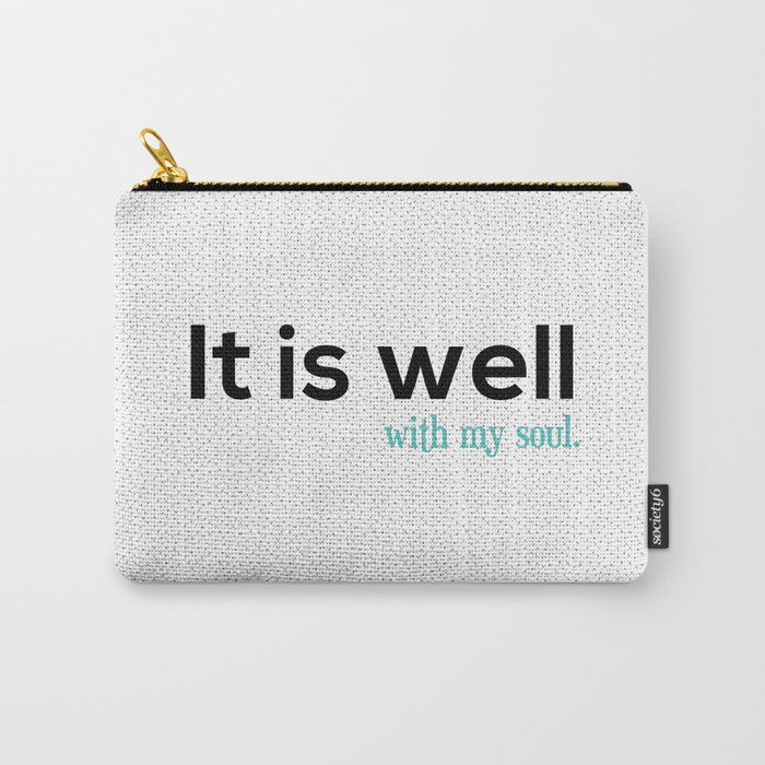 It is well with my soul. Carry-All Pouch