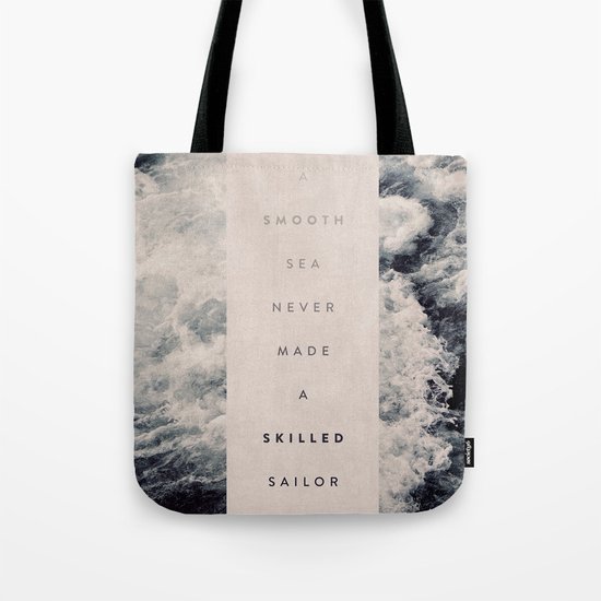 A Smooth Sea Never Made A Skilled Sailor Tote Bag