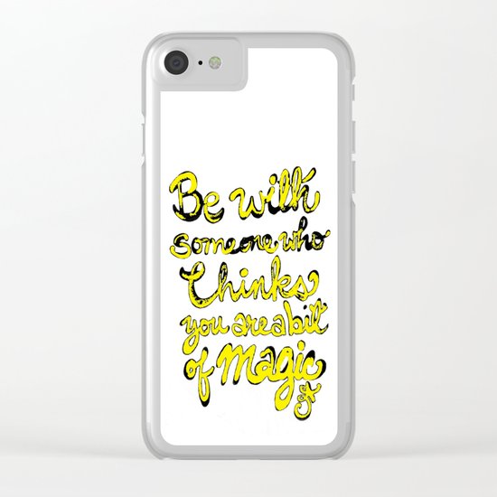 Be With Someone Who Thinks You're a bit of MAGIC Clear iPhone Case