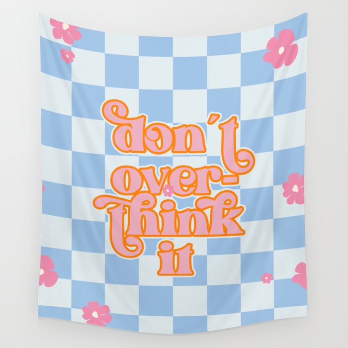 Don't Overthink It (xii 2021) Wall Tapestry