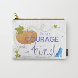 Have Courage and Be Kind Carry-All Pouch