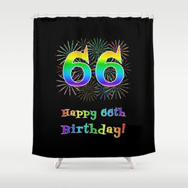 [ Thumbnail: 66th Birthday - Fun Rainbow Spectrum Gradient Pattern Text, Bursting Fireworks Inspired Background Shower Curtain ]