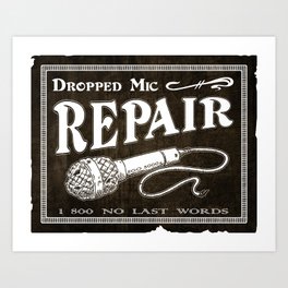 Dropped Mic Repair Art Print