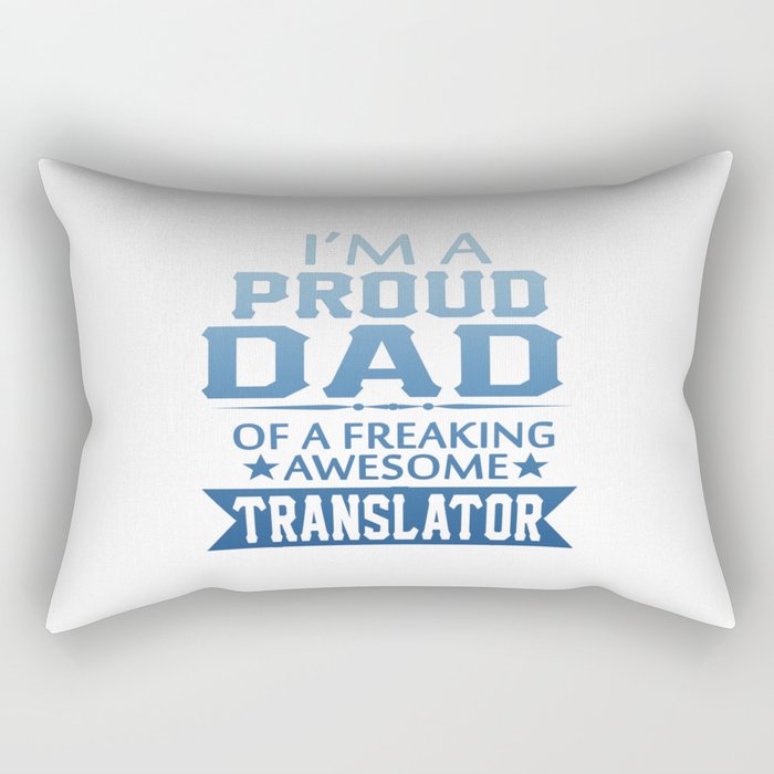 I'M A PROUD TRANSLATOR'S DAD Rectangular Pillow