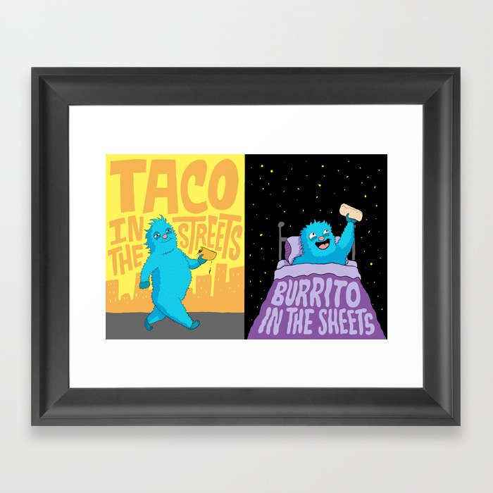 Taco in the streets, Burrito in the sheets. Framed Art Print
