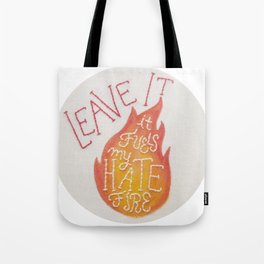 Fuels My Hate Fire Tote Bag