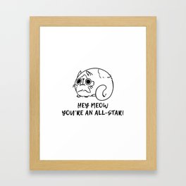 Hey Meow, You're an All-Star! Framed Art Print