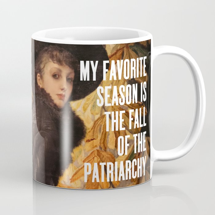 My Favorite Season Is The Fall Of The Patriarchy Coffee Mug