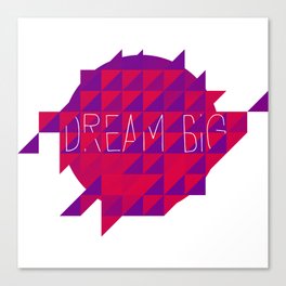 Dream BIG Canvas Print