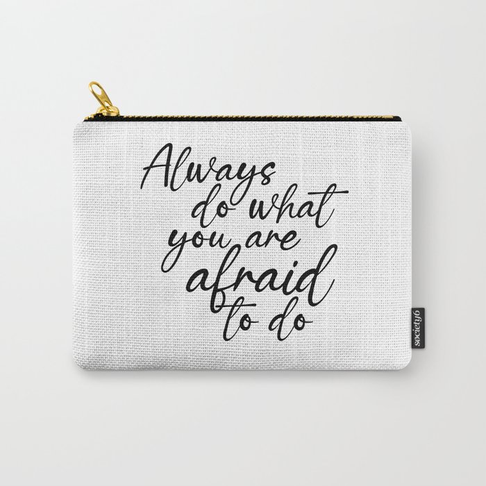 Always do what you are afraid to do - Ralph Waldo Emerson Quote - Literature - Typography Print Carry-All Pouch