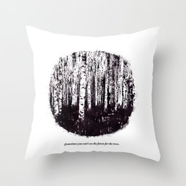 You can't see the forest for the trees Throw Pillow