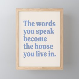 the words you speak become the house you live in. Framed Mini Art Print