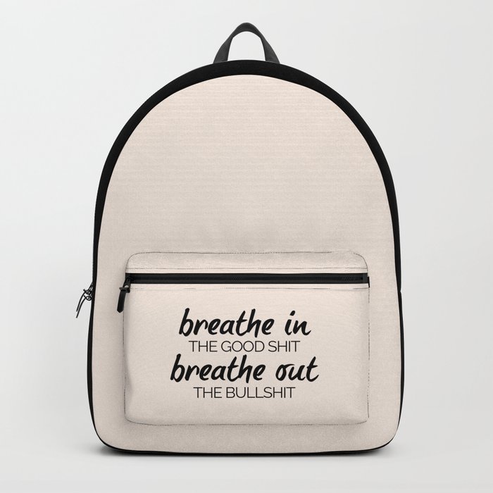 Breathe In The Good Shit (Oatmeal) Funny Motivational Quote Backpack
