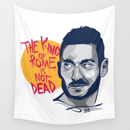 Francesco Totti - The King of Rome is not dead Wall Tapestry