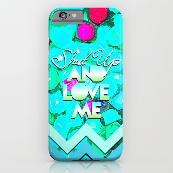 SHUT UP AND LOVE ME © AQUA LIMITED EDITION iPhone & iPod Case