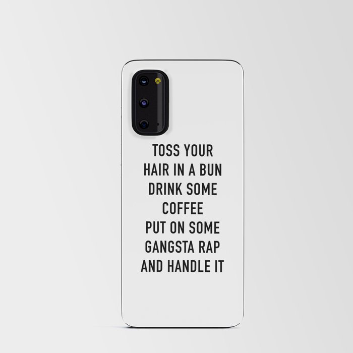 Toss Your Hair In A Bun, Coffee, Gangsta Rap & Handle It Android Card Case