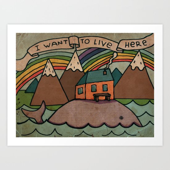 I want to live here! Art Print