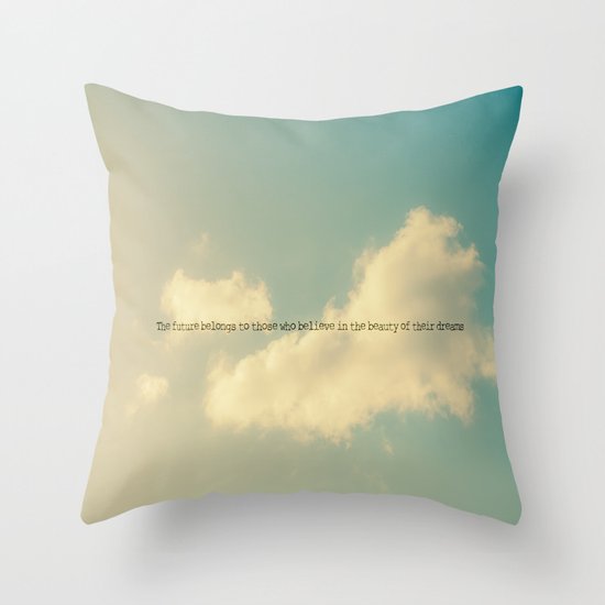 The future belongs to those who believe in the beauty of their dreams II Throw Pillow