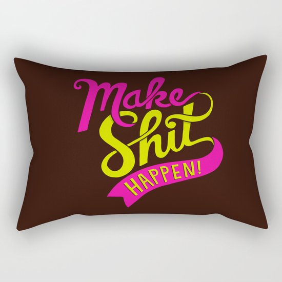 Make Shit Happen Rectangular Pillow