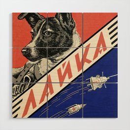 Laika, first space dog — Soviet vintage space poster [Sovietwave] Wood Wall Art