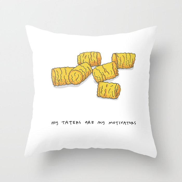 MY TATERS ARE MY MOTIVATORS Throw Pillow