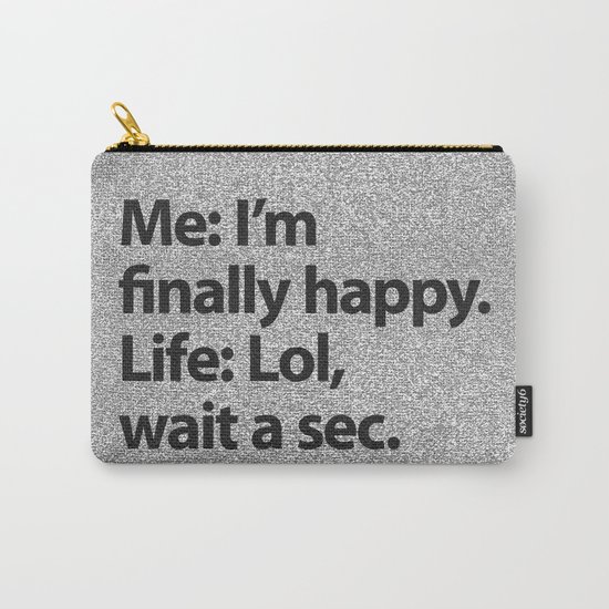 I'm finally happy Carry-All Pouch