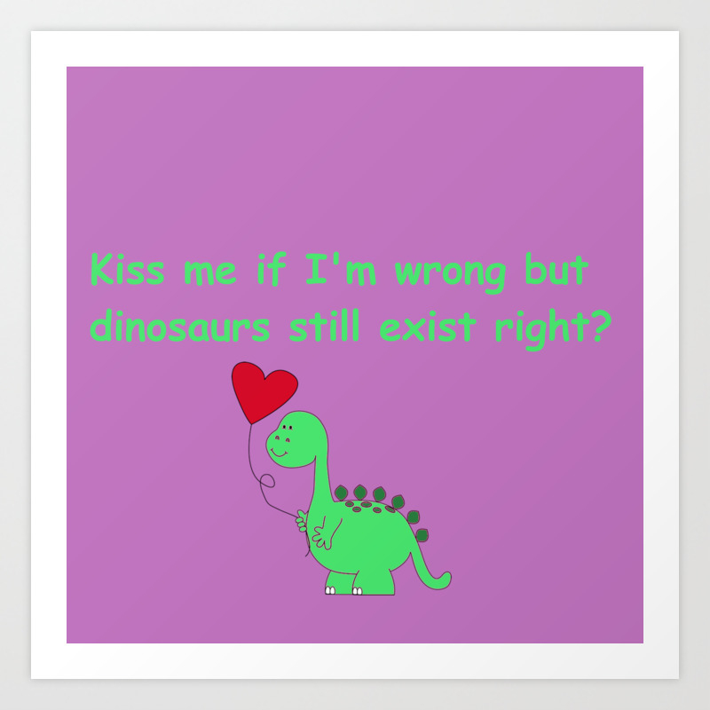 Kiss Me If Im Wrong Funny Pickup Lines Art Print By Polyamorous Society6