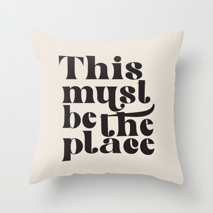 This Must Be The Place Throw Pillow