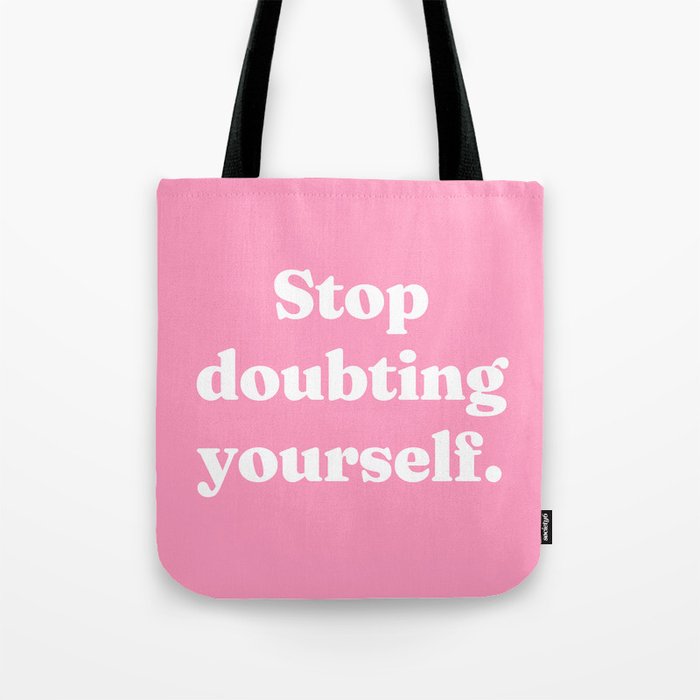 Stop doubting yourself Tote Bag